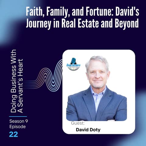 Faith, Family, and Fortune: David's Journey in Real Estate and Beyond