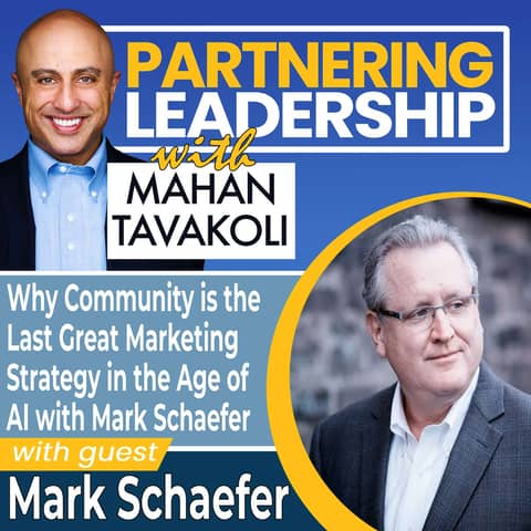 271 Why Community is the Last Great Marketing Strategy in the Age of AI  with Mark Schaefer| Partnering Leadership Global Thought Leader