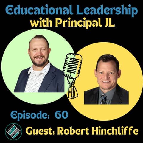 Episode 60: School Culture Over Programs: Robert Hinchliffe on Principal Leadership That Actually Works