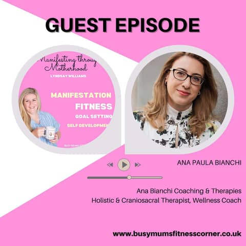 Guest Ana Bianchi - The importance of reconnecting with yourself through holistic therapies and mindfulness practices