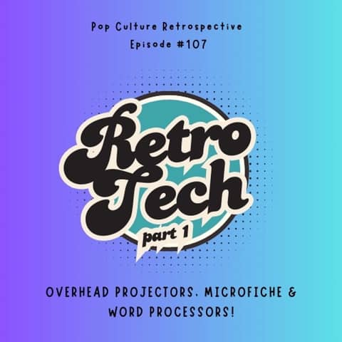 #107 - Retro Tech: Overhead Projectors, Microfiche & Word Processors!