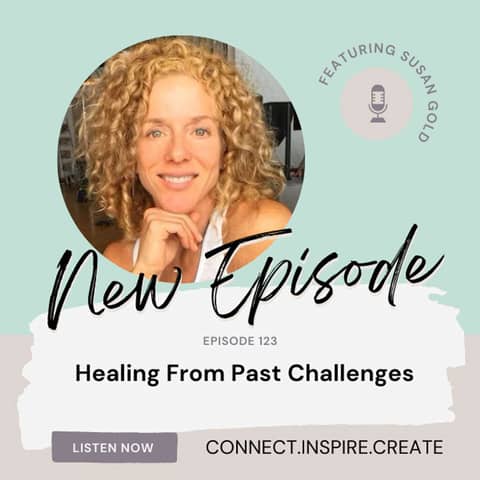123 Healing From Past Challenges with Susan Gold