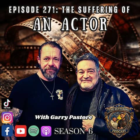 Episode 272: The Suffering of an Actor with Garry Pastore