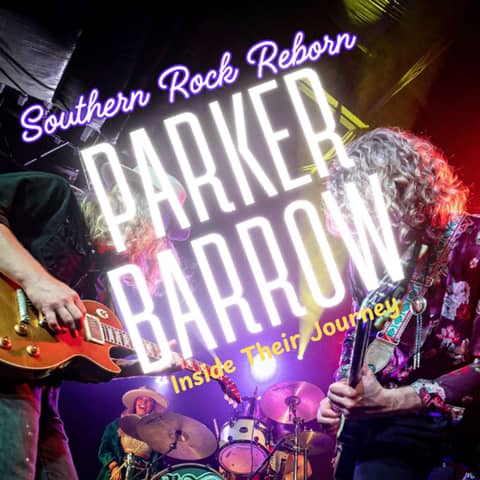 Southern Rock Reborn - the Journey of the Parker Barrow Band