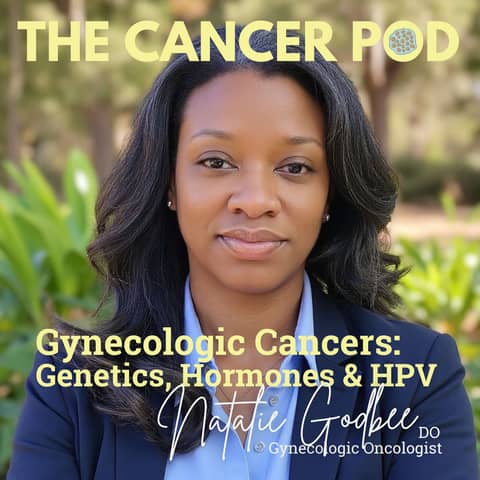 Gynecological Cancers: Genetics, Hormones, & HPV with Dr. Natalie Godbee