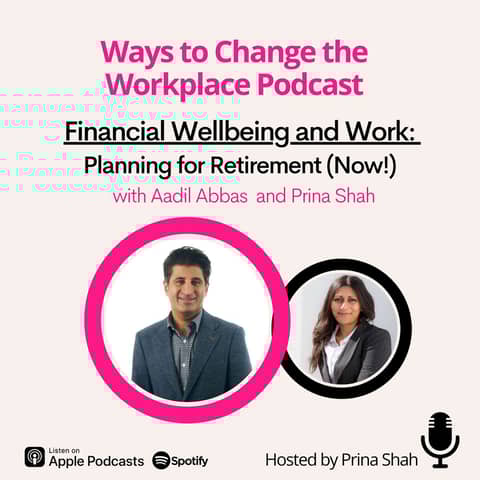 135. Plan for Retirement (NOW) with Aadil Abbas and Prina Shah