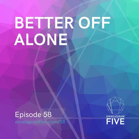 Better Off Alone: Can Enneagram 5s really live with other people?
