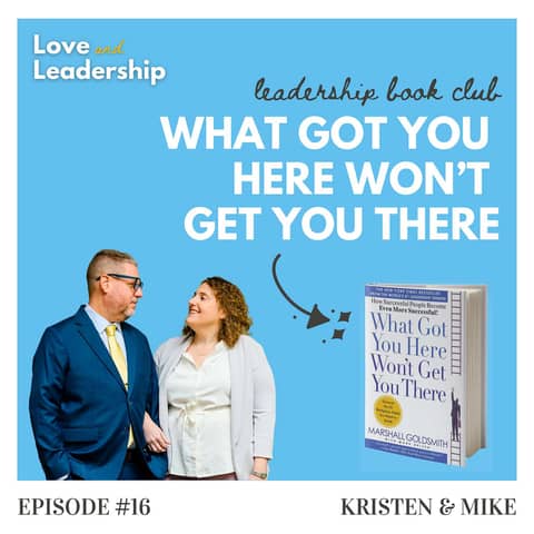 Leadership Book Club: What Got You Here Won’t Get You There by Marshall Goldsmith
