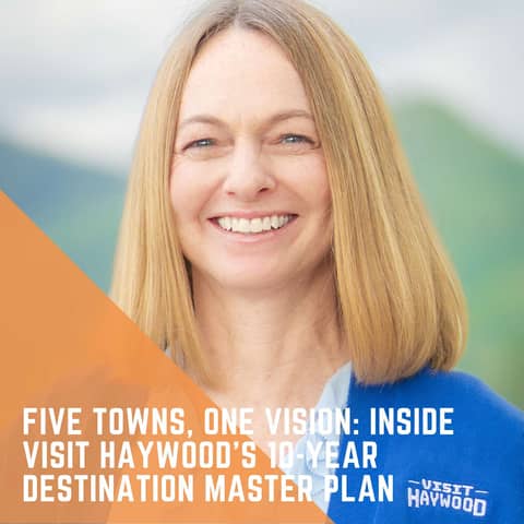 Five Towns, One Vision: Inside Visit Haywood’s 10-Year Destination Master Plan