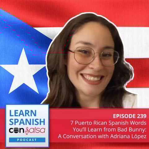7 Puerto Rican Spanish Words You’ll Learn from Bad Bunny: A Conversation with Adriana López ♫ 239