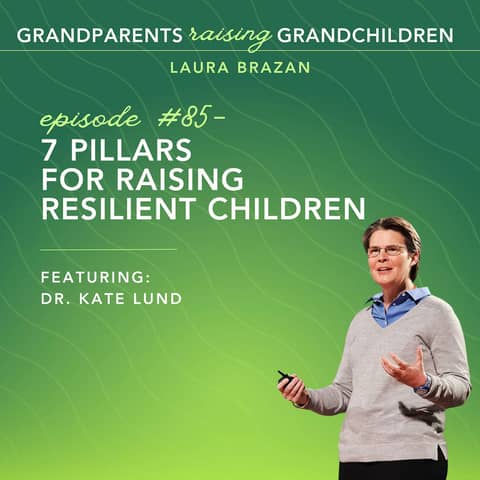 7 Pillars For Raising Resilient Grandchildren