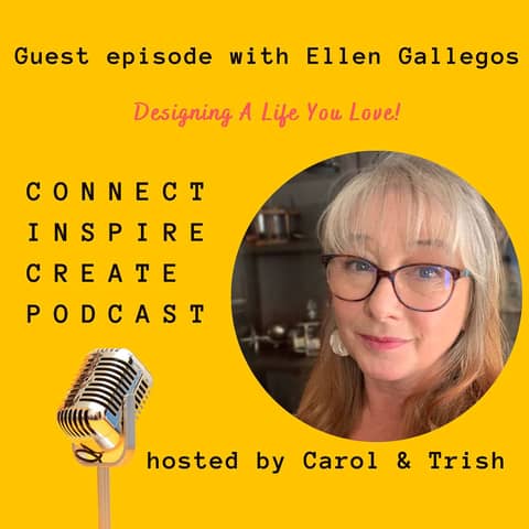 #79 Designing A Life You Love with Ellen Gallegos