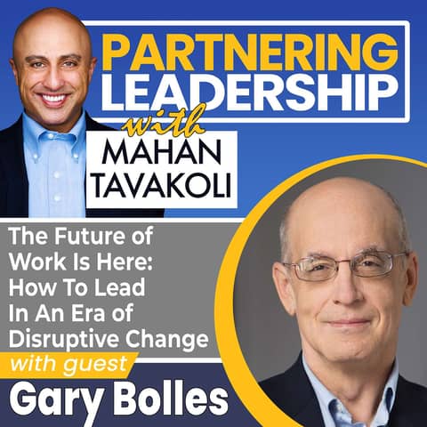 182 [BEST OF] The Future of Work Is Here: How To Lead In An Era of Disruptive Change with The Next Rules of Work author Gary Bolles | Partnering Leadership Global Thought Leader