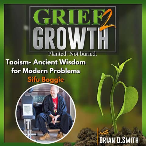 Healing Through Taoism: Ancient Wisdom for Modern Grief with Sifu Boggie | EP 436
