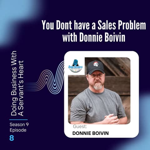You Dont have a Sales Problem with Donnie Boivin