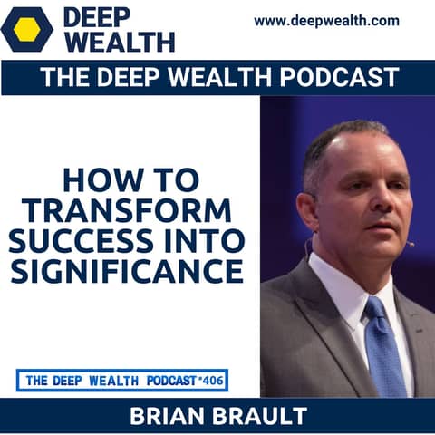 Entrepreneur And Success Coach Brian Brault Reveals How To Transform Success into Significance (#407)