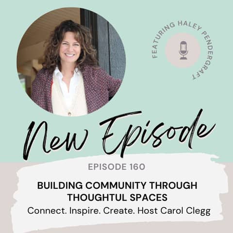 160 Building Community Through Thoughtful Spaces with Haley Pendergraft