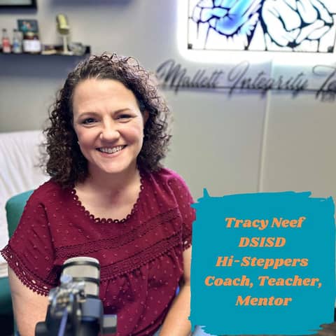 Ep.133 Five, Six, Seven, Eight...Dance! (Tracy Neef-Hi-Steppers Coach and Teacher at DSISD for 30 Years)