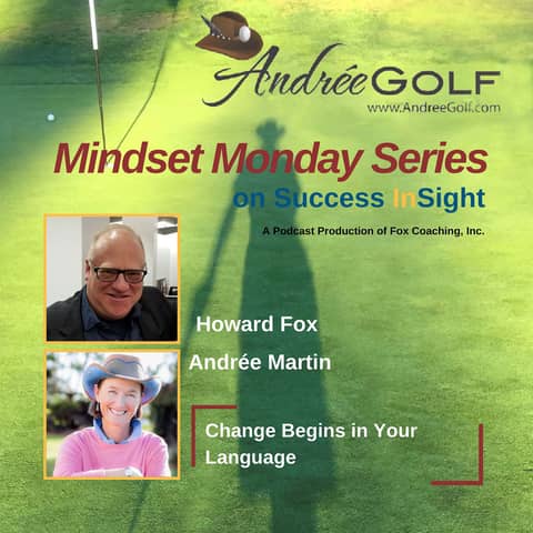 Andrée Martin, Mindset Monday - Change Begins in Your Language