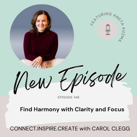 148 Find Harmony with Clarity and Focus with Aneta Kuzma