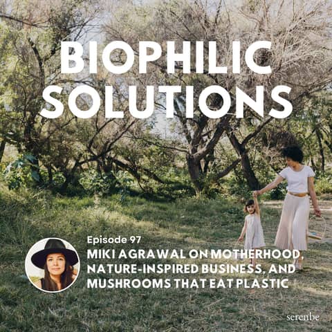 Miki Agrawal on Motherhood, Nature-Inspired Business, and Mushrooms That Eat Plastic