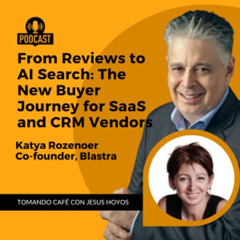 From Reviews to AI Search: The New Journey for CRM Vendors | Tomando Café con Jesús Hoyos
