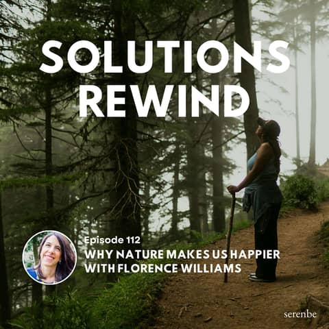 Solutions Rewind | Why Nature Makes Us Happier with Florence Williams