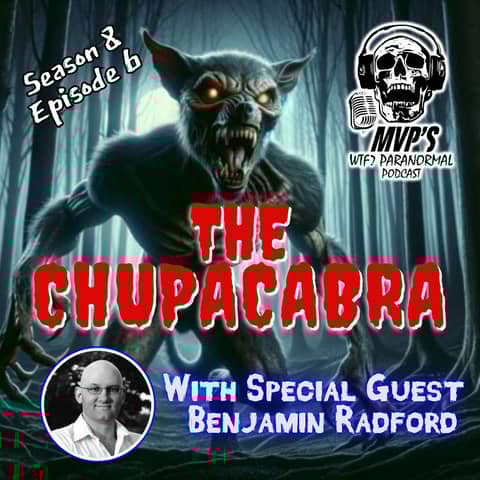 The Chupacabra - w/ Special Guest Ben Radford Part 1 (S8 E6)