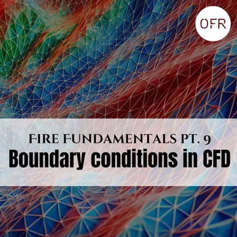 158 - Fire Fundamentals pt. 9 - Know you boundaries (in CFD)