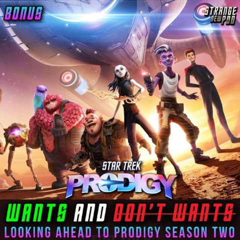 Star Trek Prodigy S2 Wants and Don't Wants w/ Aaron Waltke