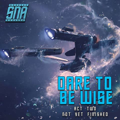 SNA Dare to Be Wise, Act 2: "Not Yet Finished"