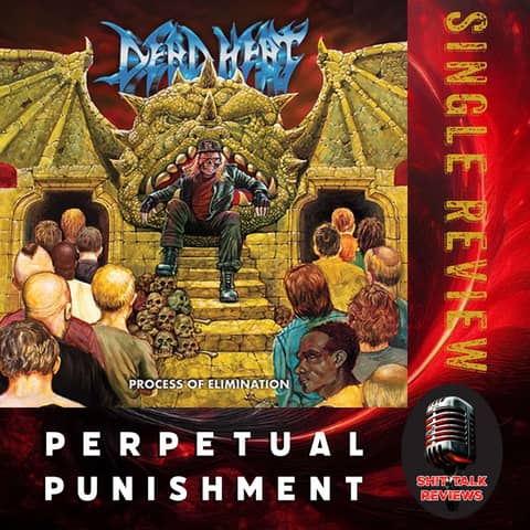 Dead Heat - Perpetual Punishment - Single Review