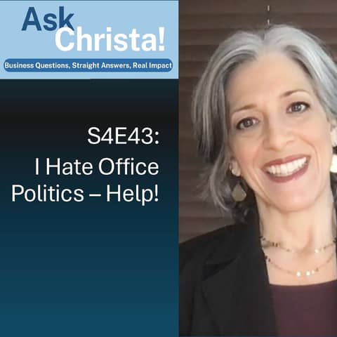 Ask Christa! I Hate Office Politics - Help! (S4E43)