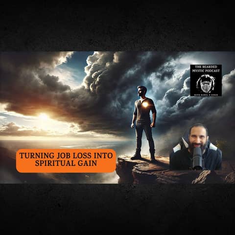 I've lost my job and Spirituality is my Savior