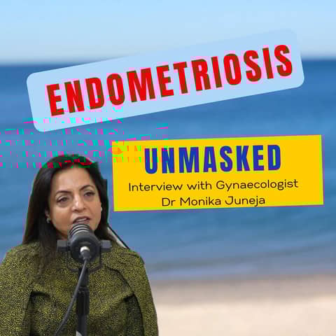Endometriosis Unmasked A Conversation with Dr. Monika Juneja