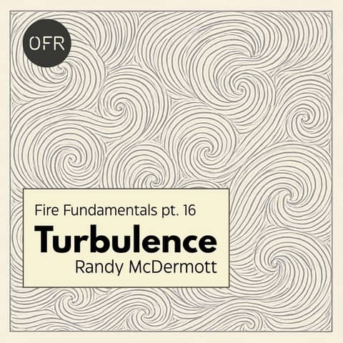 210 - Fire Fundamentals pt. 16 - Turbulence with Randy McDermott