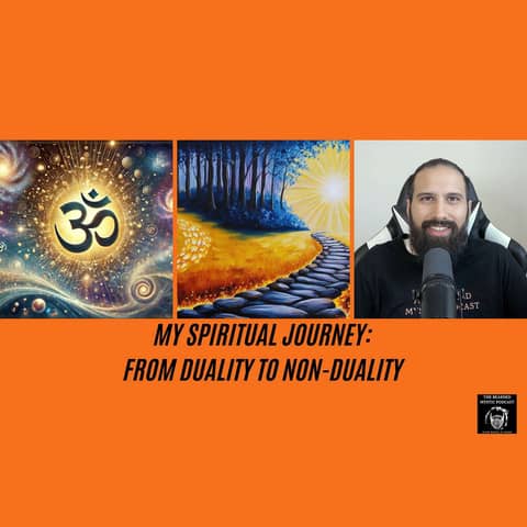 My Spiritual Journey: From Duality to Non-Duality
