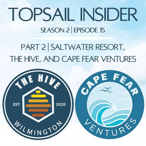 Part 2 | Saltwater Resort, The Hive, and Cape Fear Ventures