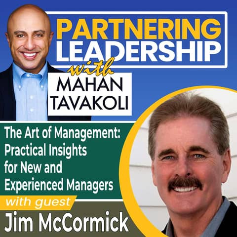 293 The Art of Management: Practical Insights for New and Experienced Managers with Jim McCormick | Partnering Leadership Global Thought Leader