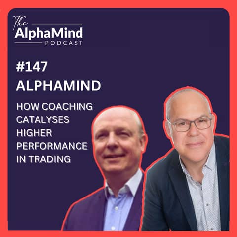 #147: Mark and Steve - How Coaching Catalyses High Performance in Trading!