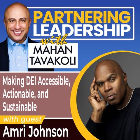 275 Making DEI Accessible, Actionable, and Sustainable with Amri Johnson | Partnering Leadership Global Thought Leader | Partnering Leadership Thought Leader