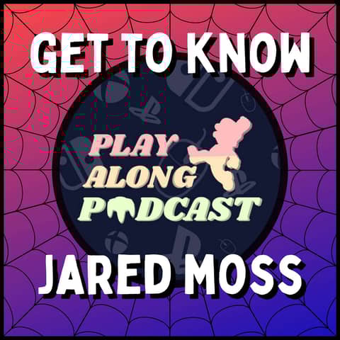 Get to Know Jared Moss - Host of the Play Along Podcast
