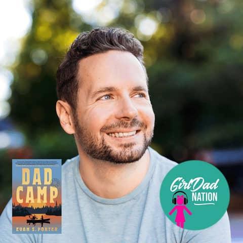 Dad Camp: A Novel Take on Fatherhood with Evan S. Porter