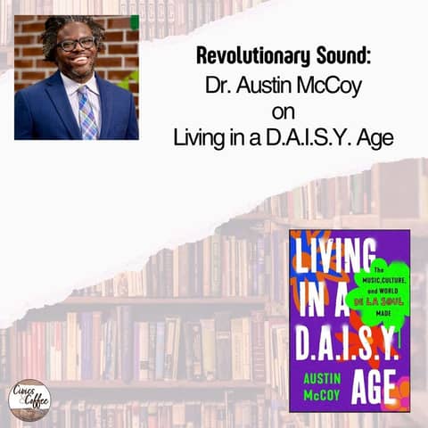 Revolutionary Sound: Dr. Austin McCoy on Living in a D.A.I.S.Y. Age