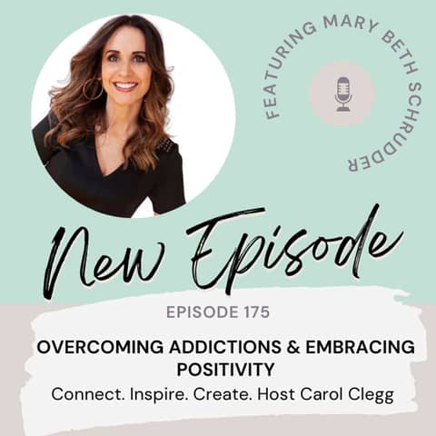 175 Overcoming Addictions and Embracing Positivity  with Mary Beth Shrudder