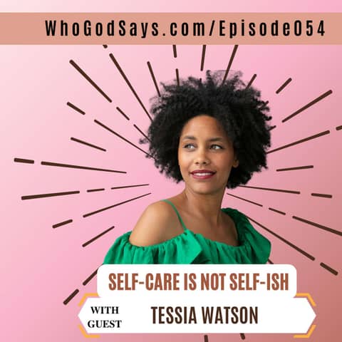 Selfcare Is Not Selfish w/ Tessia Watson, The Joys & Challenges of Motherhood