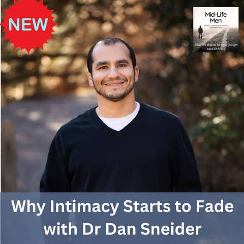 Why Intimacy Starts to Fade, with Dr Dan Sneider