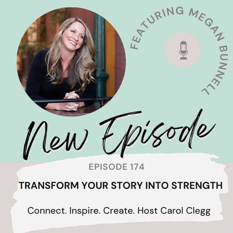 174 Transform Your Story into Strength  with Megan Bunnell
