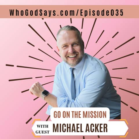 🔒 Go On The Mission w/ Michael Acker - Incorporating Your Faith