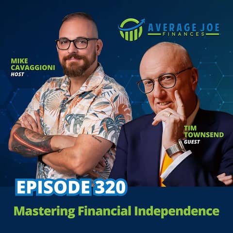 320. Mastering Financial Independence with Tim Townsend